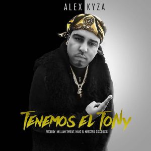 Alex Kyza – Tenemos El Tony